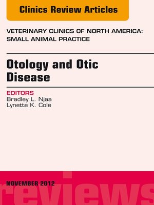 cover image of Otology and Otic Disease, an Issue of Veterinary Clinics